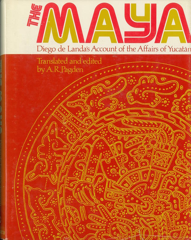 The Maya : Diego de Landa's account of the affairs of Yucatan /​ edited and translated by A. R. Pagden cover
