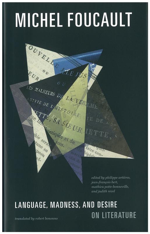 Language, madness, and desire : on literature / Michel Foucault ; edited by Philippe Artières, Jean-Francois Bert, Mathieu Potte-Bonneville, and Judith Revel ; translated by Robert Bononno cover
