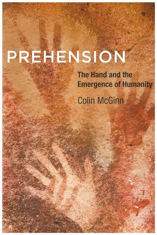 Prehension : the hand and the emergence of humanity / Colin McGinn cover