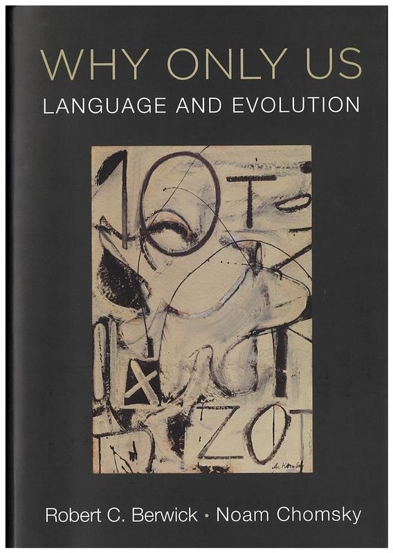 Why only us : language and evolution / Robert C. Berwick, Noam Chomsky cover