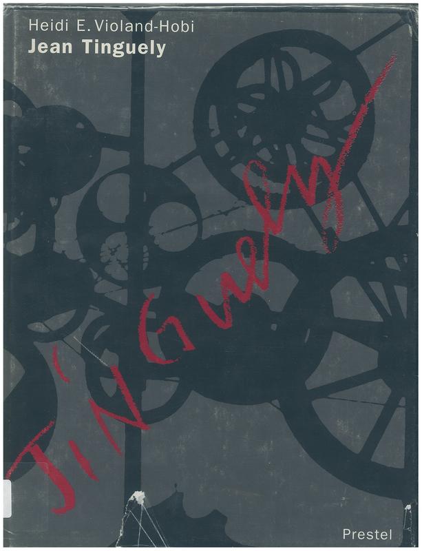 Jean Tinguely : life and work / Heidi E. Violand-Hobi cover