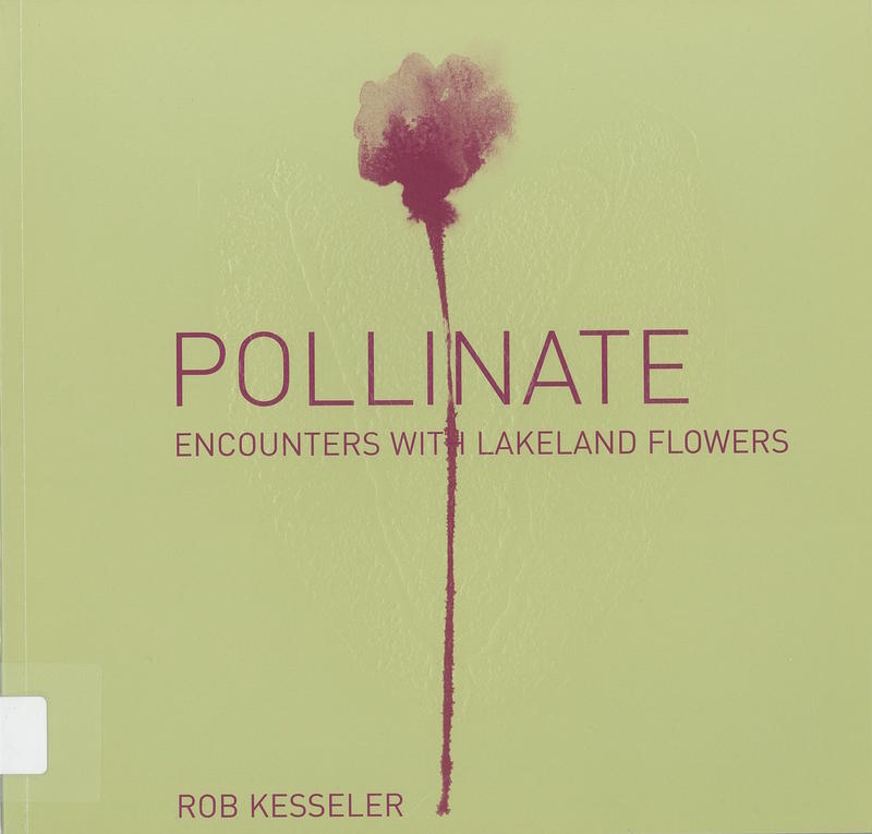 Pollinate : encounters with lakeland flowers / Rob Kesseler cover