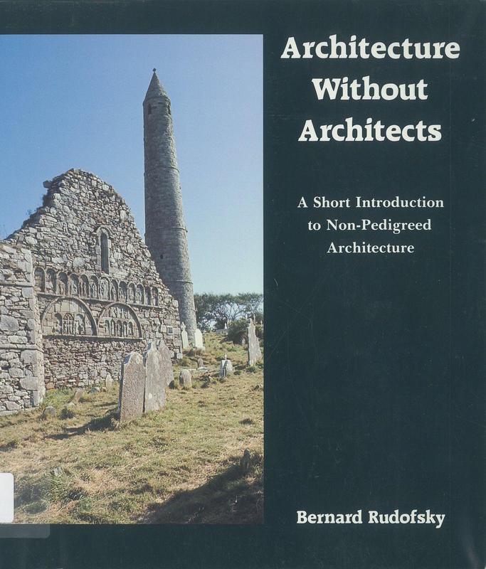 Architecture without architects : a short introduction to non-pedigreed architecture / Bernard Rudofsky cover