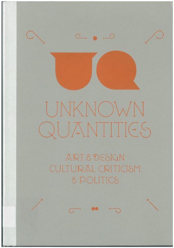 Unknown quantities : art & design, cultural criticism & politics cover