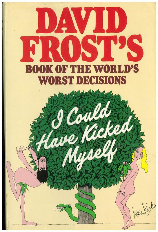 I could have kicked myself / compiled and written by David Frost and Michael Deakin ; illustrated by William Rushton cover
