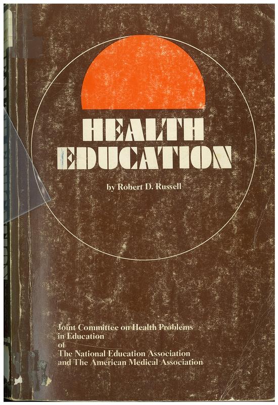Health education / project of Joint Committee on Health Problems in Education of the National Education Association and the American Medical Association ; author Robert D. Russell ; medical consultant Charles H. McMullen cover