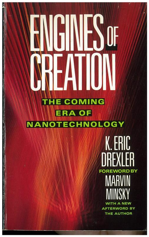 Engines of creation : [the coming era of nanotechnology] / K. Eric Drexler ; foreword by Marvin Minsky cover