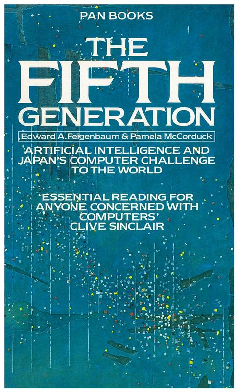 The fifth generation : artificial intelligence and Japan's computer challenge to the world / Edward A. Feigenbaum and Pamela McCorduck cover