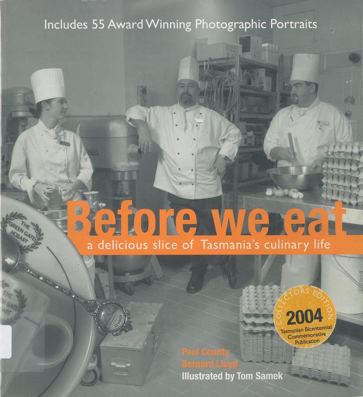 Before we eat … : a delicious slice of Tasmania's culinary life / Paul County and Bernard Lloyd ; foreword by Barbara Santich ; illustrated by Tom Samek cover
