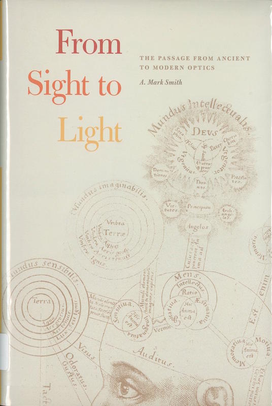 From sight to light : the passage from ancient to modern optics / A. Mark Smith cover