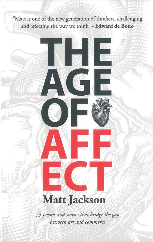 The age of affect : 53 poems and stories that bridge the gap between art and commerce / Matt Jackson ; edited by Stephanie Oley cover