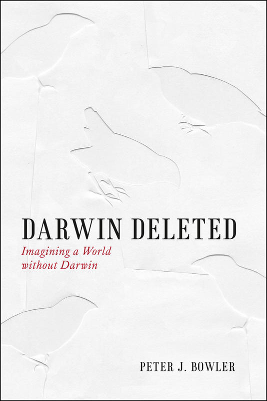 Darwin deleted : imagining a world without Darwin / Peter J. Bowler cover