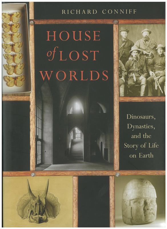 House of lost worlds : dinosaurs, dynasties, & the story of life on Earth / Richard Conniff cover