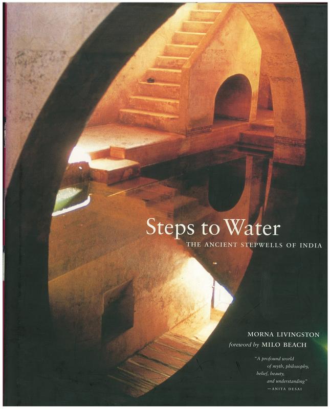 Steps to water : the ancient stepwells of India / Morna Livingstone ; foreword by Milo Beach cover