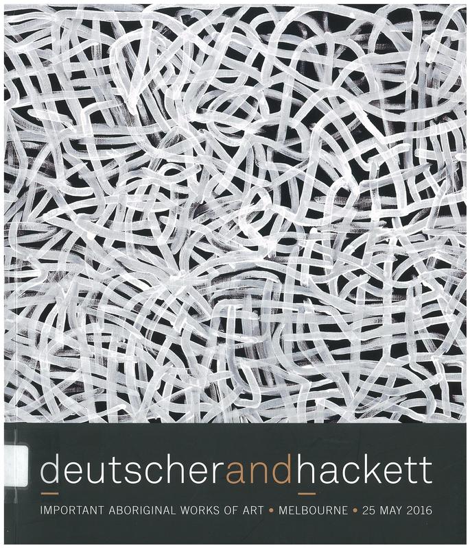 Important Aboriginal art : lots 1-165, featuring The Gene & Brian Sherman Capsule Collection II, Collection of the late Duncan Kentish, The McKay Collection : Melbourne, 25 May 2016 / Deutscher and Hackett cover