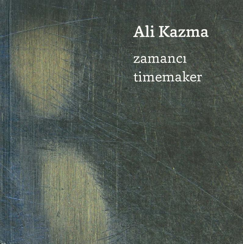 Ali Kazma : zamanci, timemaker cover