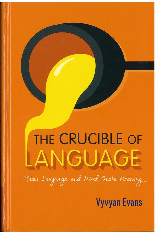 The crucible of language : how language and mind create meaning / Vyvyan Evans cover