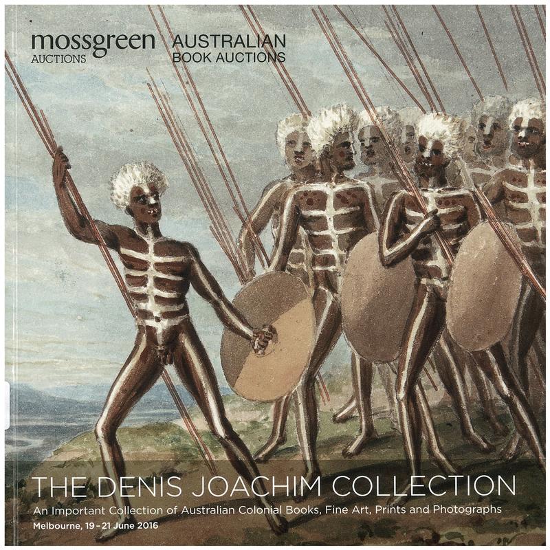 The Denis Joachim Collection : an important collection of Australian colonial books, fine art, prints and photographs : Melbourne, 19-21 June 2016 / Mossgreen Auctions cover