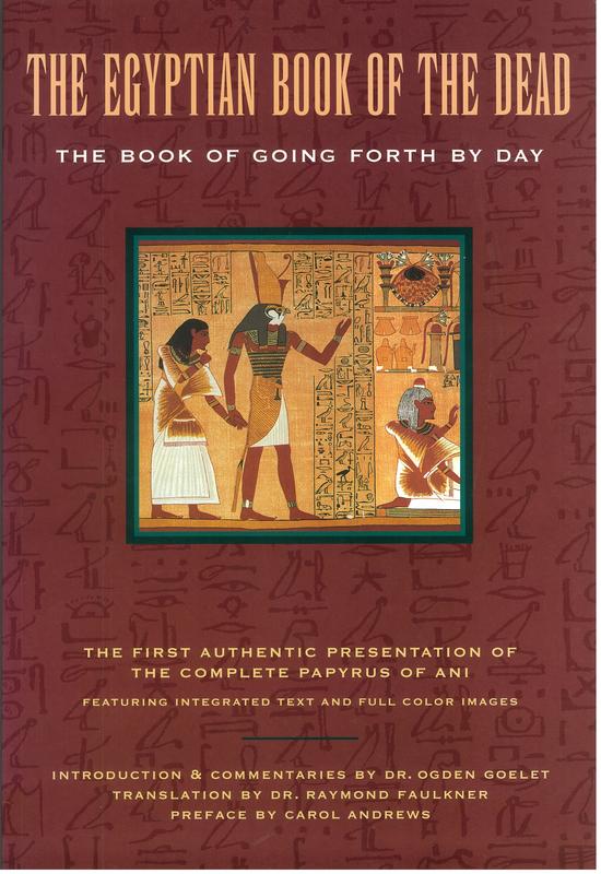 The Egyptian book of the dead : the book of going forth by day : being the papyrus of Ani / translated by Dr. Raymond O. Faulkner ; with additional translations and a commentary by Dr. Ogden Goelet, Jr cover