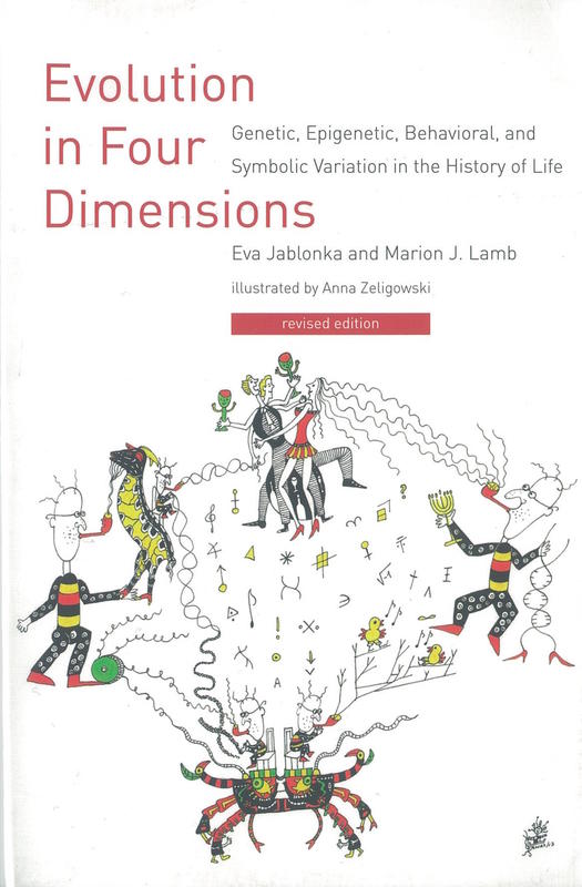 Evolution in four dimensions : genetic, epigenetic, behavioural, and symbolic variation in the history of life / Eva Jablonka and Marion J. Lamb ; illustrations by Anna Zeligowski cover
