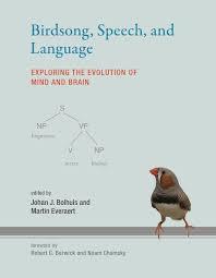 Birdsong, speech, and language : exploring the evolution of mind and brain / edited by Johan J. Bolhuis and Martin Everaert ; foreword by Robert C. Berwick and Noam Chomsky cover