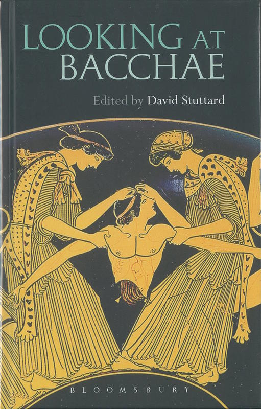 Looking at Bacchae / edited by David Stuttard cover