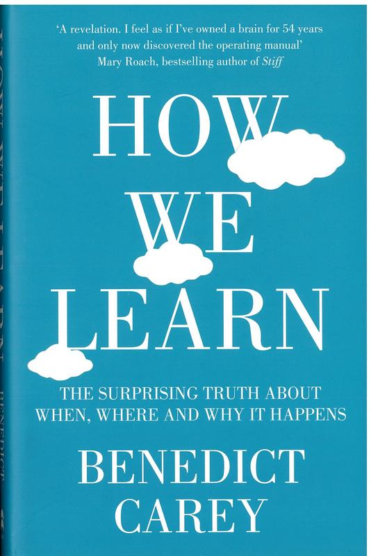 How we learn : the surprising truth about when, where and why it happens / Benedict Carey cover