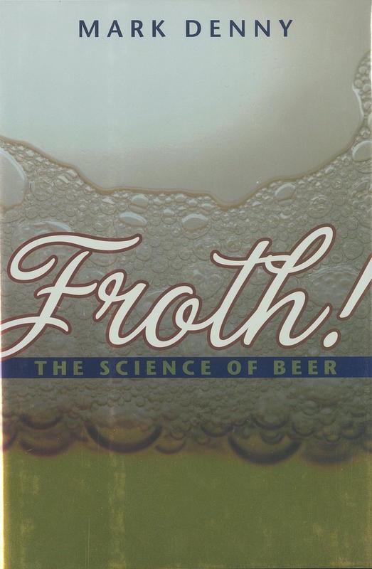 Froth! : the science of beer / Mark Denny cover