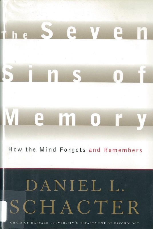 The seven sins of memory : how the mind forgets and remembers / Daniel L. Schacter cover