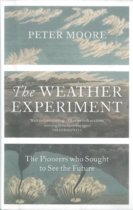 The weather experiment : the pioneers who sought to see the future / Peter Moore cover