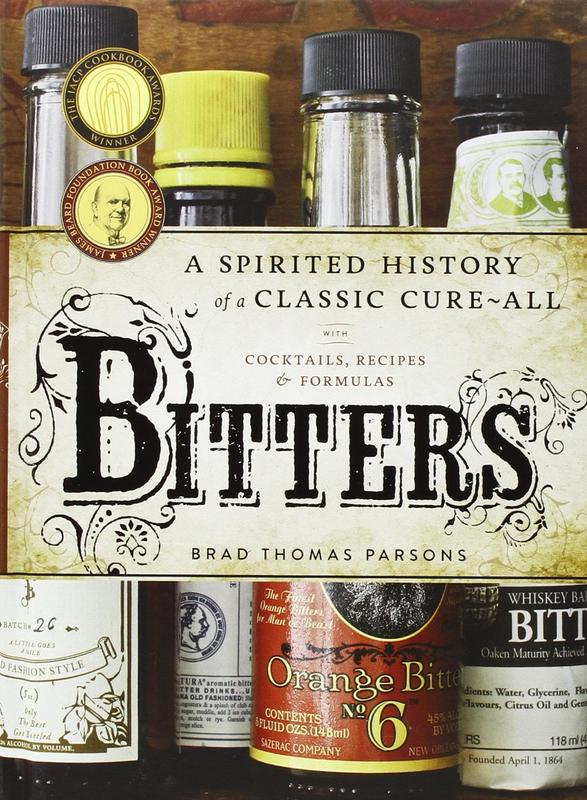 Bitters : a spirited history of a classic cure-all, with cocktails, recipes, and formulas / Brad Thomas Parsons ; photographs by Ed Anderson cover