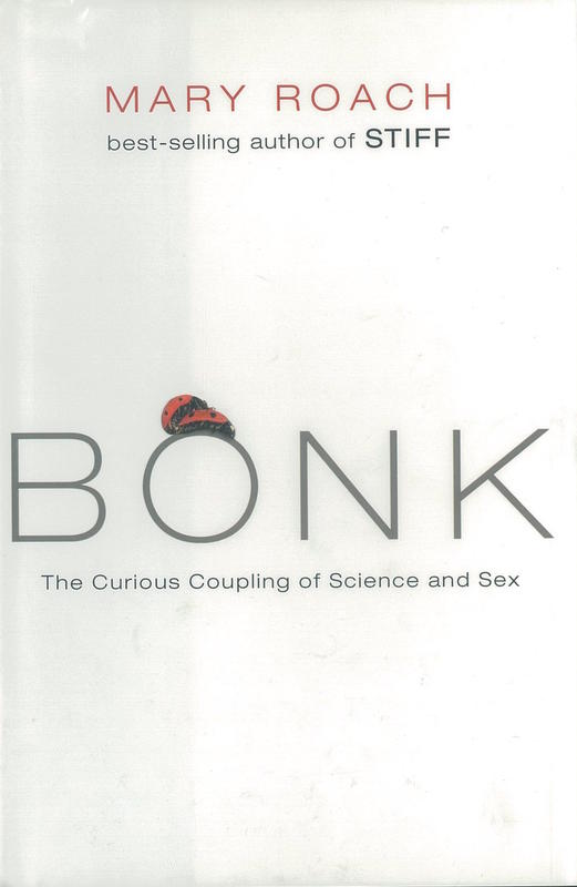 Bonk : the curious coupling of science and sex / Mary Roach cover