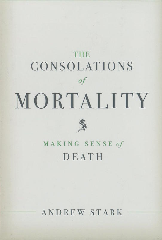 The consolations of mortality : making sense of death / Andrew Stark cover