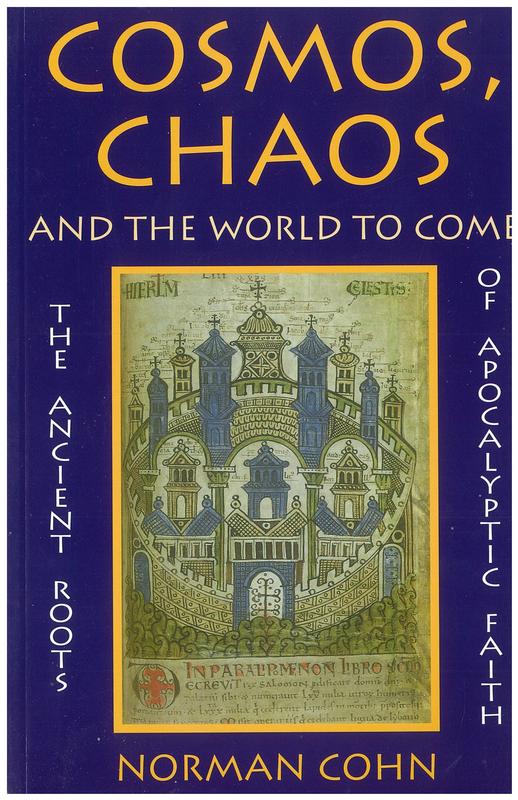 Cosmos, chaos and the world to come : the ancient roots of apocalyptic faith / Norma Cohn cover