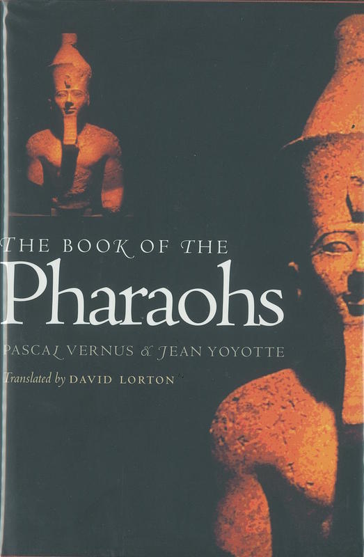 The book of the pharaohs / Pascal Vernus & Jean Yoyotte ; translated from the French by David Lorton cover