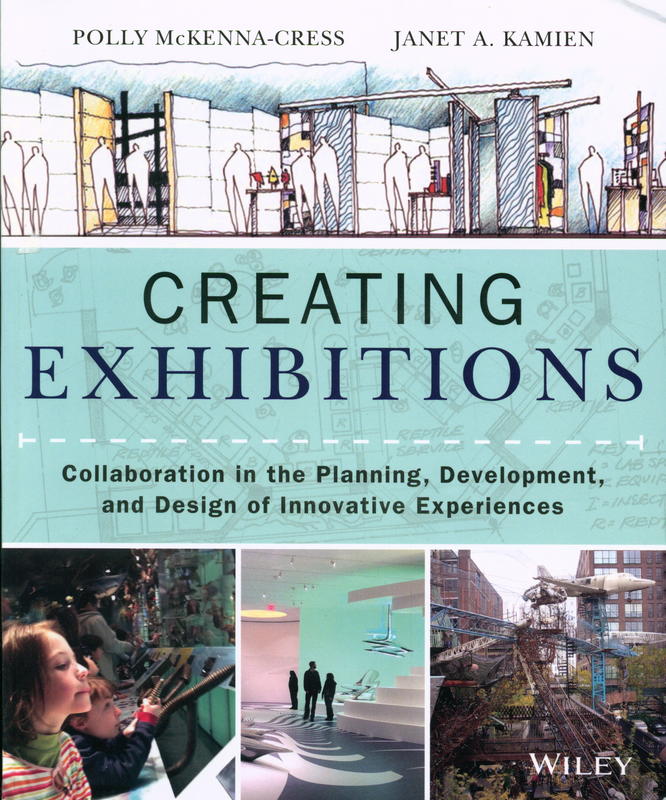 Creating exhibitions : collaboration in the planning, development and design of innovative experiences / Polly McKenna-Cress, Janet Kamien cover