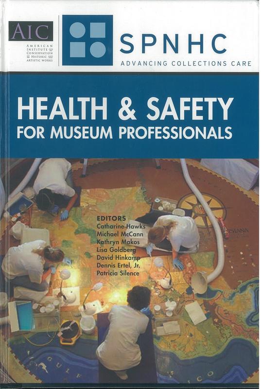 Health and safety for museum professionals / edited by Catharine Hawks, Michael McCann, Kathryn A. Makos, Lisa Goldberg, David Hinkamp, Dennis C. Ertel Jr., Patricia Silence cover