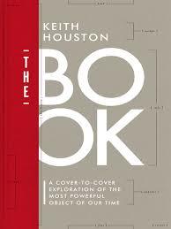 The book : a cover-to-cover exploration of the most powerful object of our time / Keith Houston cover