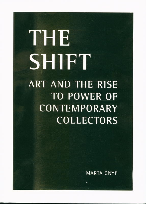 The shift : art and the rise to power of contemporary collectors / Marta Gnyp cover