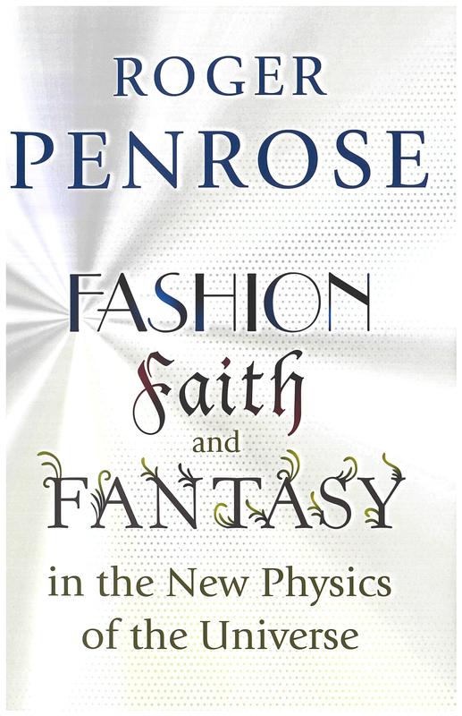 Fashion, faith, and fantasy in the new physics of the universe / Roger Penrose cover