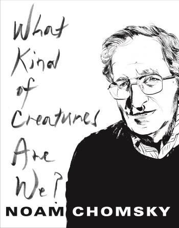 What kind of creatures are we? / Noam Chomsky cover