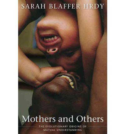 Mothers and others : the evolutionary origins of mutual understanding / Sarah Blaffer Hrdy cover