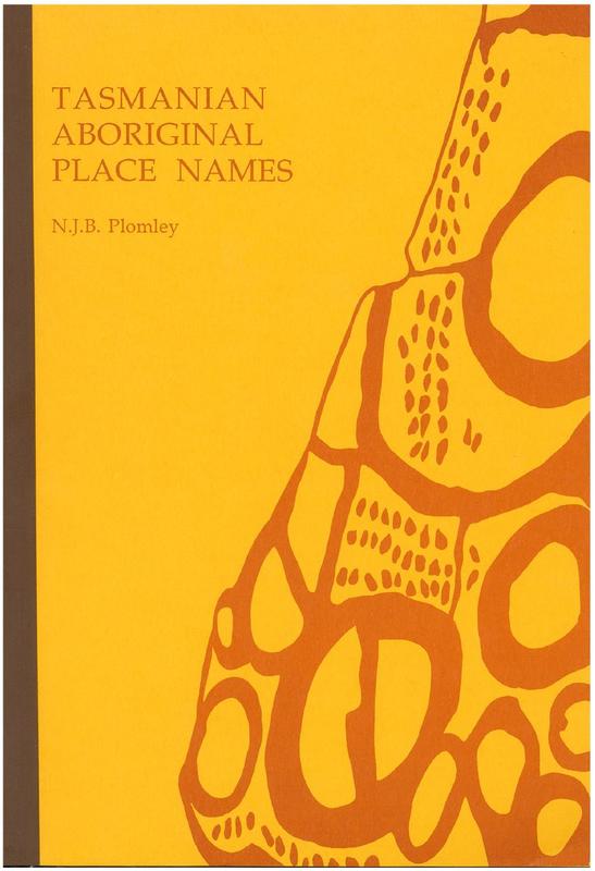 Tasmanian Aboriginal place names / N J B Plomley ; with the assistance of Caroline Goodall cover