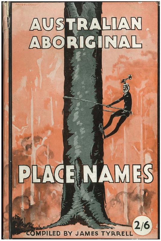 Australian Aboriginal place-names and their meanings / compiled by James R. Tyrrell cover