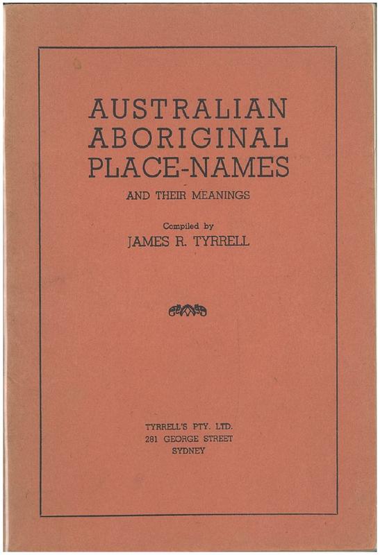 Australian Aboriginal place-names and their meanings / compiled by James R. Tyrrell cover