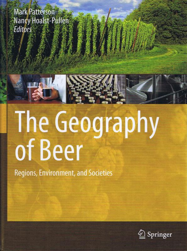 The geography of beer : regions, environment, and societies / editors, Mark Patterson, Nancy Hoalst-Pullen cover