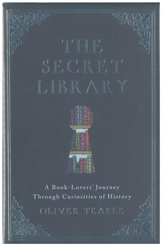 The secret library : a book-lovers' journey through curiosities of history / Oliver Tearle cover
