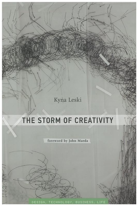 The storm of creativity / Kyna Leski ; foreword by John Maeda cover