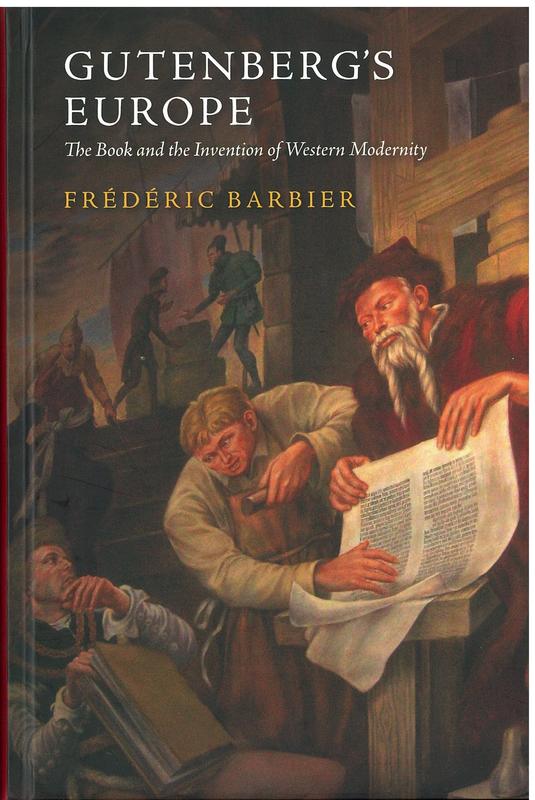 Gutenberg's Europe : the book and the invention of western modernity / Frédéric Barbier ; translated by Jean Birrell cover