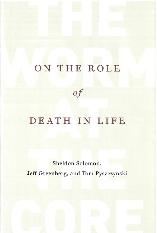 The worm at the core : on the role of death in life / Sheldon Solomon, Jeff Greenberg, and Tom Pyszczynski cover